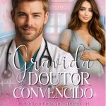 Livro 2: Grávida do Doutor Convencido  [PRÉ-VENDA]